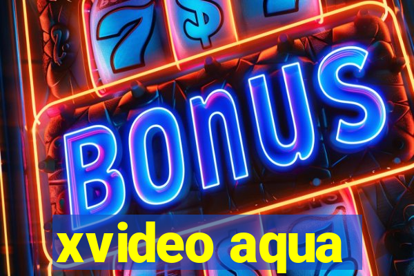 xvideo aqua